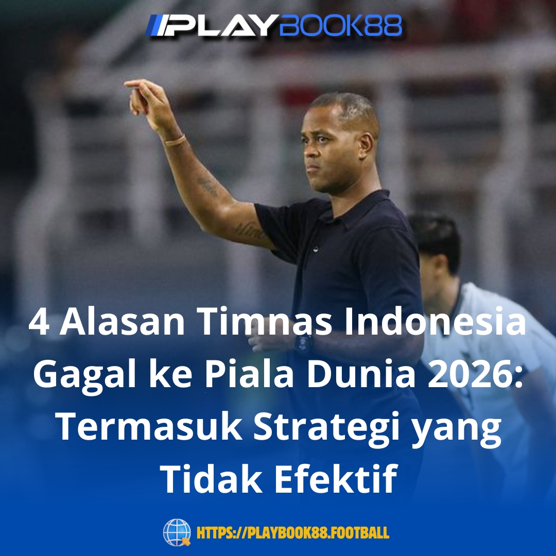 4 Alasan Timnas Indonesia Gagal ke Piala Dunia 2026: Termasuk Strategi yang Tidak Efektif